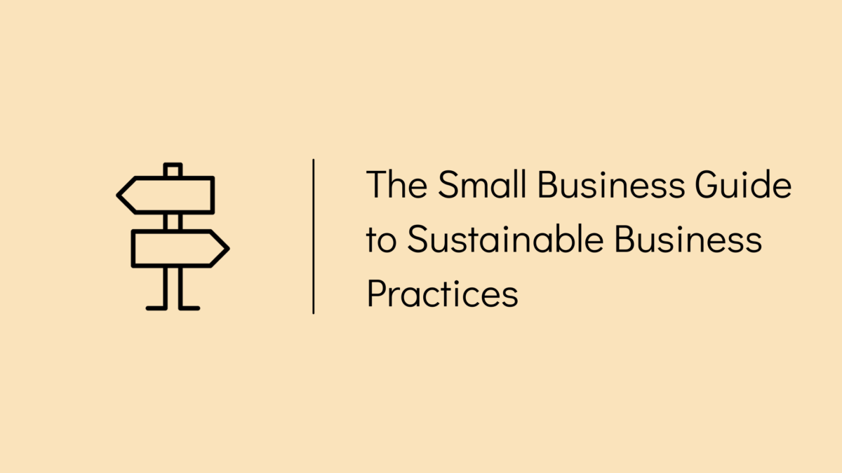 The Small Business Guide to Sustainable Business Practices