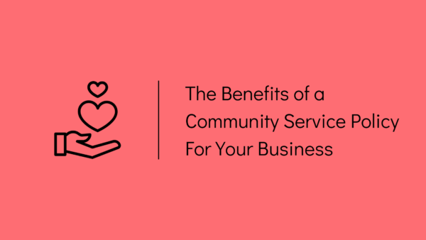 the benefits of a community service policy for your business