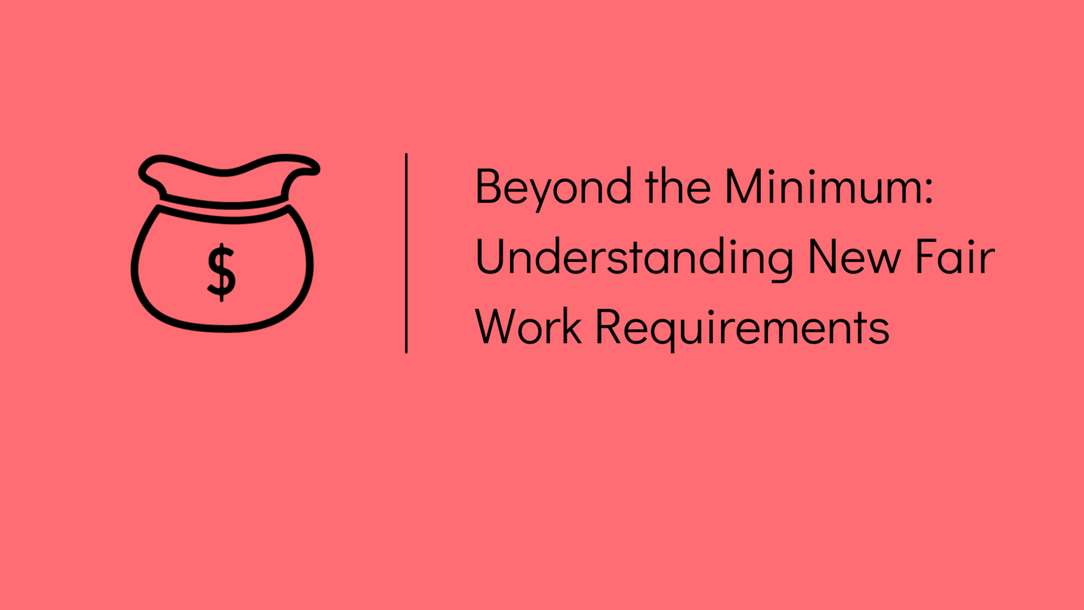 Minimum Coverage Fair Beyond the Minimum: Understanding B Lab's New Fair Work Requirements ...