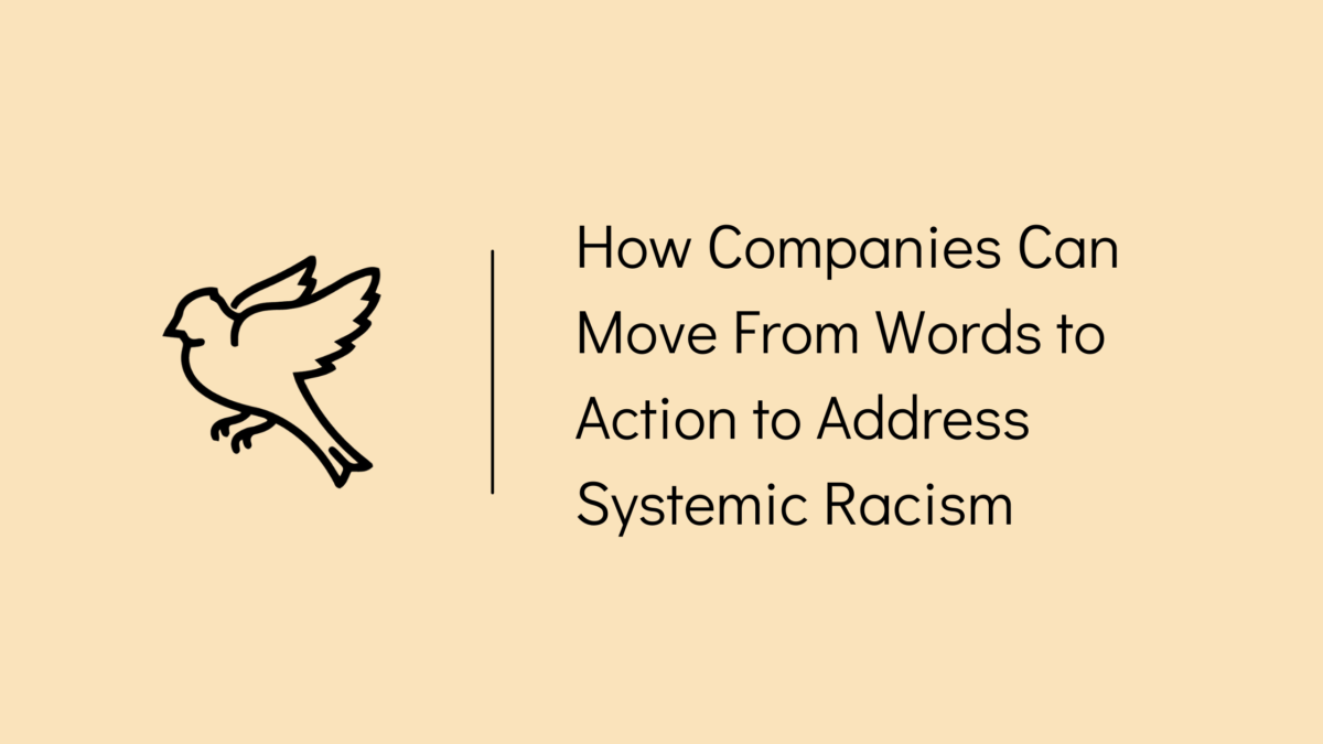 How Companies Can Move From Words to Action to Address Systemic Racism