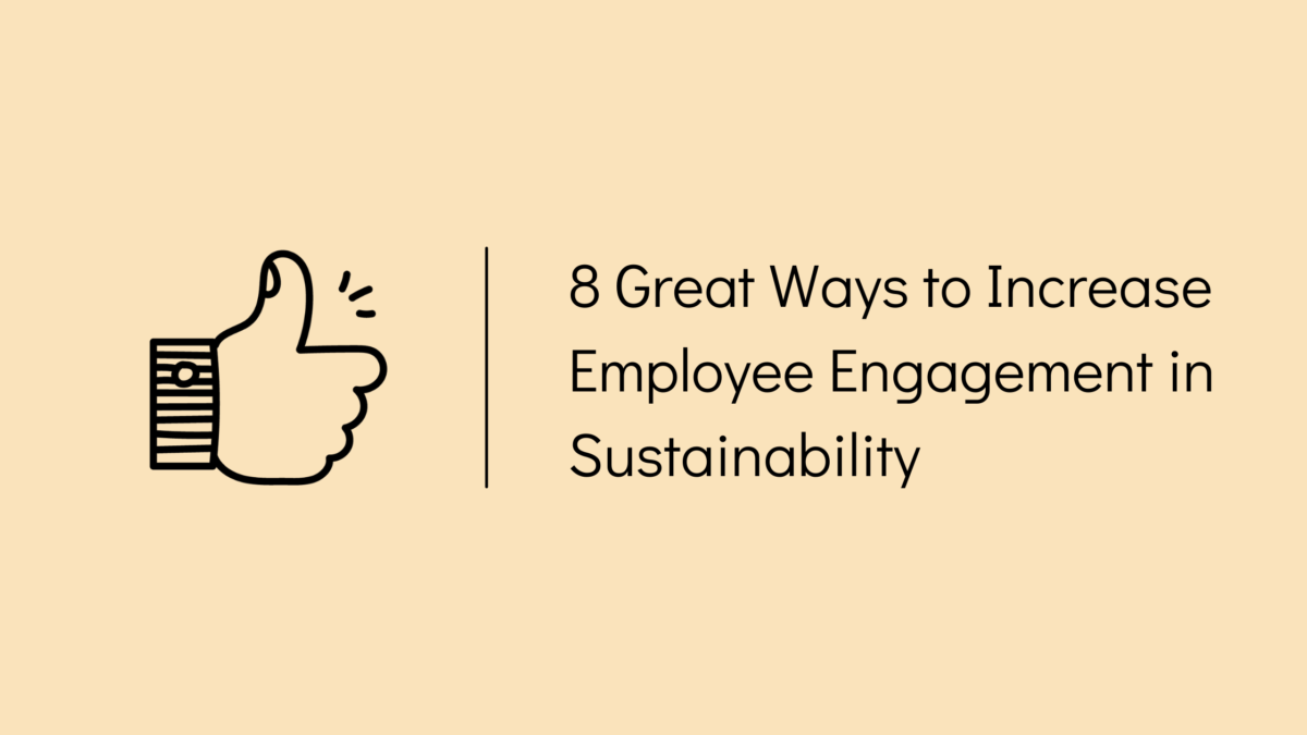 8 Great Ways to Increase Employee Engagement in Sustainability