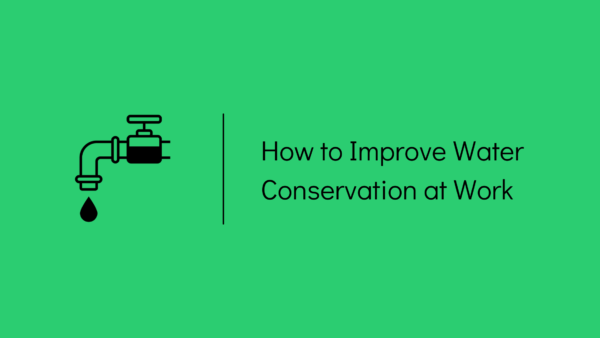 How to improve water conservation at work