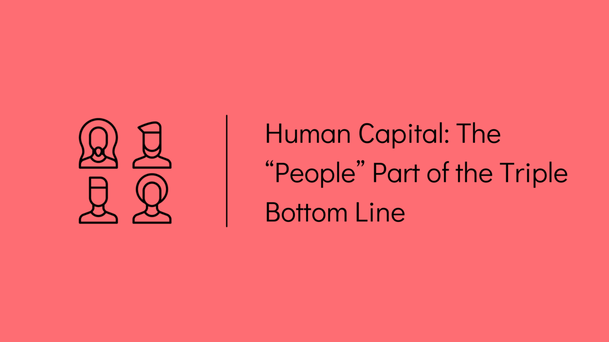 Human Capital: The "People" Part of the Triple Bottom Line
